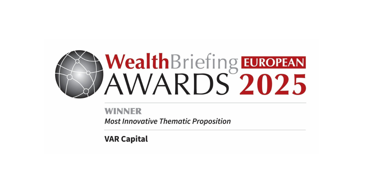 European WealthBriefing Awards 2025: VAR Capital Wins ‘Most Innovative Thematic Proposition’