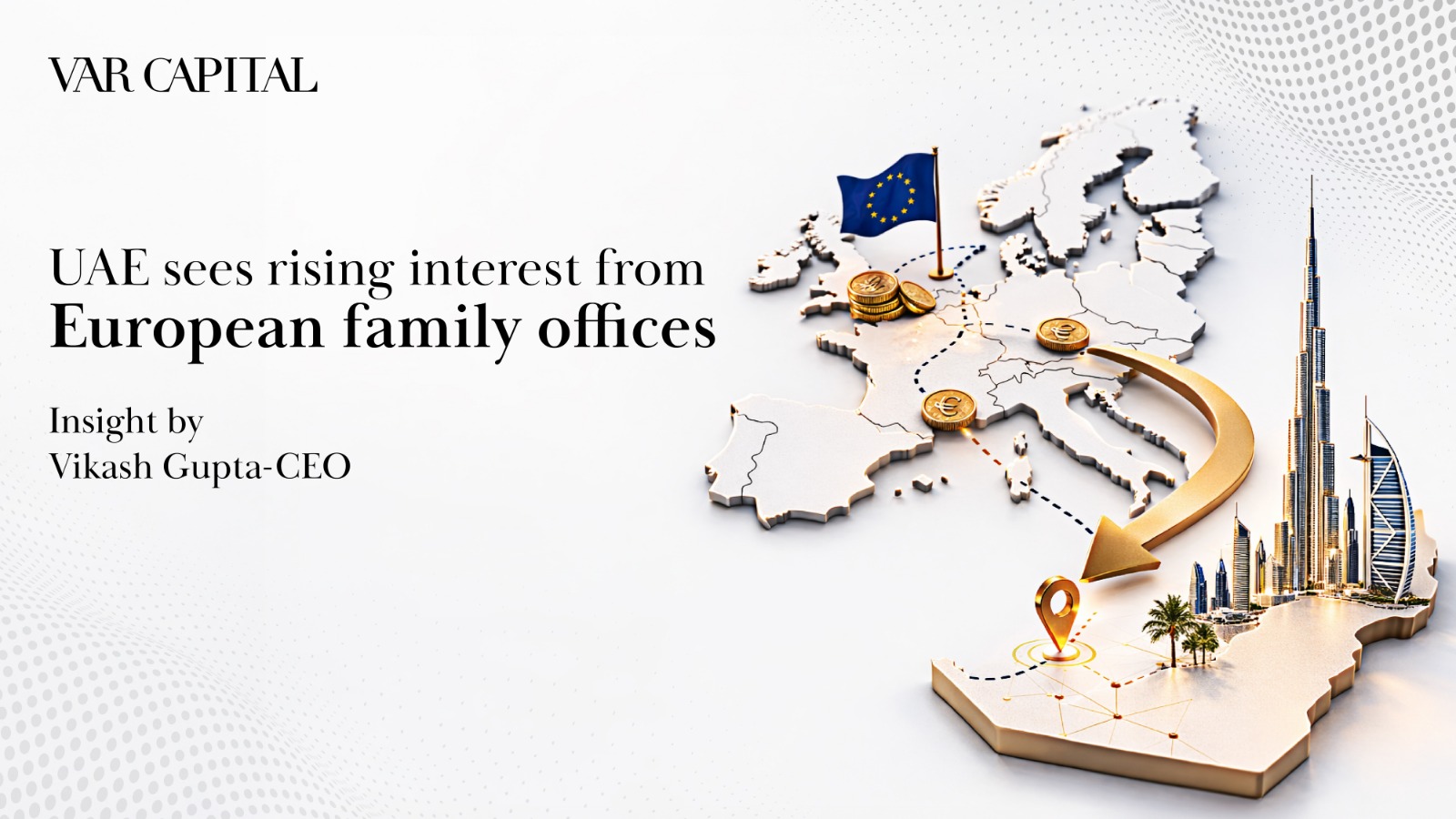 VAR Capital’s CEO Highlights UAE’s Growing Appeal to European Family Offices